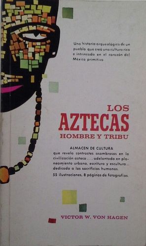 LOS AZTECAS - HOMBRE Y TRIBU