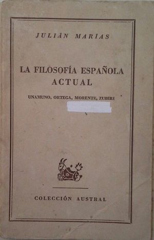 LA FILOSOF�A ACTUAL - UNAMUNO, ORTEGA, MORENTE, ZUBIRI