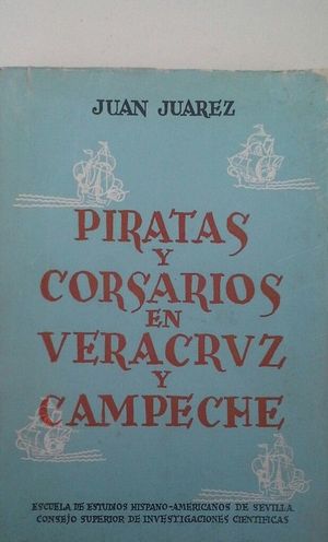 PIRATAS Y CORSARIOS EN VERACRUZ Y CAMPECHE