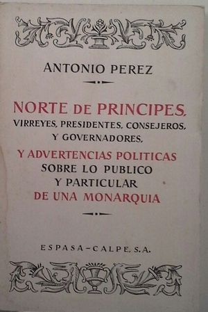 NORTE DE PRINCIPES, VIRREYES, PRESIDENTES, CONSEJEROS Y GOVERNADORES, Y ADVERTEN