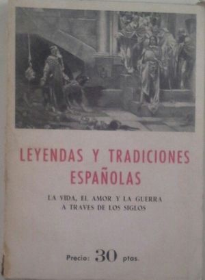 LEYENDAS Y TRADICIONES ESPAOLAS - LA VIDA, EL AMOR Y LA GUERRA A TRAVS DE LOS