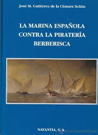 LA MARINA ESPAOLA CONTRA LA PIRATERIA BERBERISCA