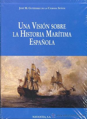 UNA VISION SOBRE LA HISTORIA MARITIMA ESPAOLA