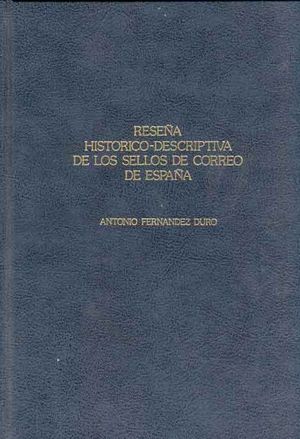 RESE�A HISTORICO-DESCRIPTIVA DE LOS SELLOS DE CORREO DE ESPA�A