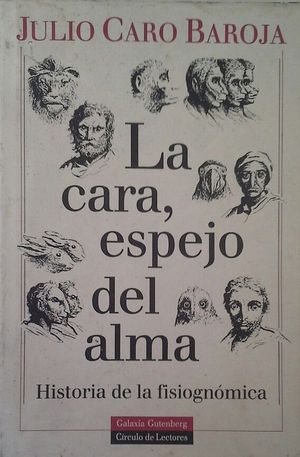 LA CARA, ESPEJO DEL ALMA : HISTORIA DE LA FISIOGNMICA