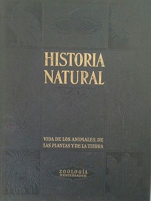 HISTORIA NATURAL - VIDA DE LOS ANIMALES DE LAS PLANTAS Y DE LA TIERRA - TOMO I ZOOLOGA (VERTEBRADOS)