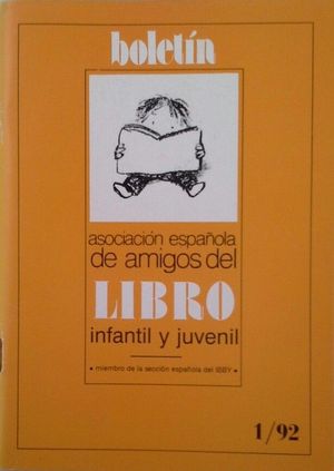 BOLETN DE LA ASOCIACIN ESPAOLA DE AMIGOS DEL LIBRO INFANTIL Y JUVENIL - 1/92 -AO X -N 19 ENERO/ABRIL 1992