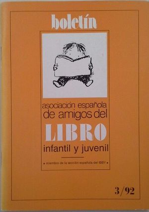 BOLETN DE LA ASOCIACIN ESPAOLA DE AMIGOS DEL LIBRO INFANTIL Y JUVENIL - 3/92 -AO X -N 21 JULIO/SEPTIEMBRE 1992