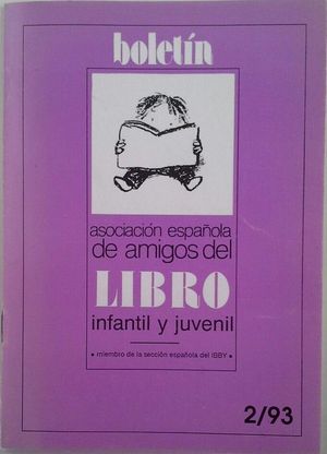 BOLETN DE LA ASOCIACIN ESPAOLA DE AMIGOS DEL LIBRO INFANTIL Y JUVENIL - 2/93 -AO XI -N 23 MAYO/SEPTIEMBRE 1993