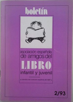 BOLETN DE LA ASOCIACIN ESPAOLA DE AMIGOS DEL LIBRO INFANTIL Y JUVENIL - 2/93 -AO XI -N 23 MAYO/SEPTIEMBRE 1993