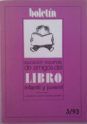 BOLETN DE LA ASOCIACIN ESPAOLA DE AMIGOS DEL LIBRO INFANTIL Y JUVENIL - 3/93 -AO XI -N 24 SEPTIEMBRE/DICIEMBRE 1993