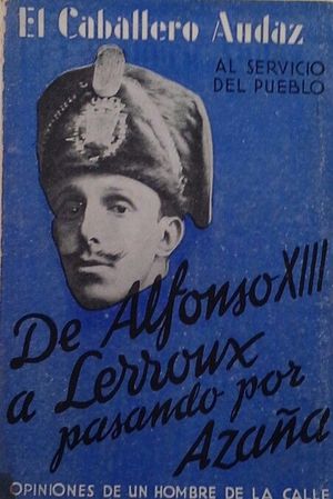 DE ALFONSO XIII A LERROUX PASANDO POR AZAA