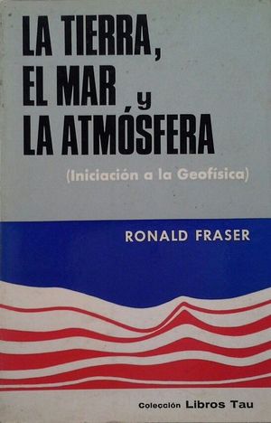 LA TIERRA, EL MAR Y LA ATMSFERA (INICIACIN A LA GEOFSICA)