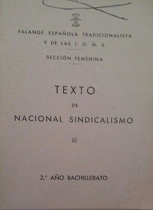 TEXTO DE NACIONAL SINDICALISMO - 2 AO DE BACHILLERATO - SECCIN FEMENINA - FALANGE ESPAOLA TRADICIONALISTA Y DE LAS JONS