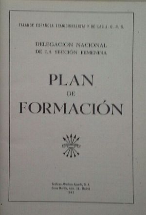 PLAN DE FORMACIN - DELEGACIN NACIONAL DE LA SECCIN FEMENINA - FALANGE ESPAOLA TRADICIONALISTA Y DE LAS JONS
