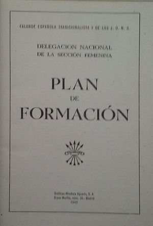 PLAN DE FORMACIN - DELEGACIN NACIONAL DE LA SECCIN FEMENINA - FALANGE ESPAOLA TRADICIONALISTA Y DE LAS JONS