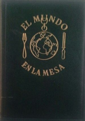 EL MUNDO EN LA MESA - GUA-DICCIONARIO E LA GASTRONOMA INTERNACIONAL