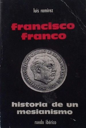 FRANCISCO FRANCO - HISTORIA DE UN MESIANISMO