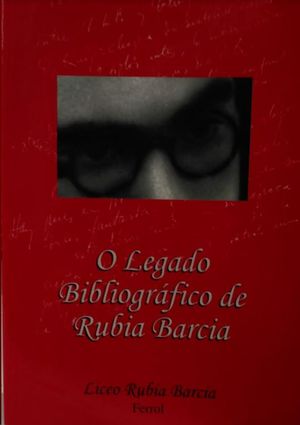 O LEGADO BIBLIOGRAFICO DE RUBIA BARCIA