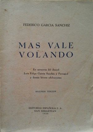 MAS VALE VOLANDO - EN MEMORIA DEL DONCEL LUIS FELIPE GARC�A SANCHIZ Y FERRAGUD Y DEM�S H�ROES ADOLESCENTES