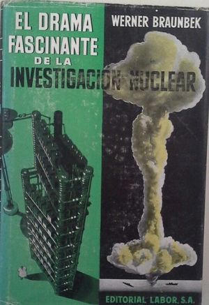 EL DRAMA FASCINANTE DE LA INVESTIGACI�N NUCLEAR