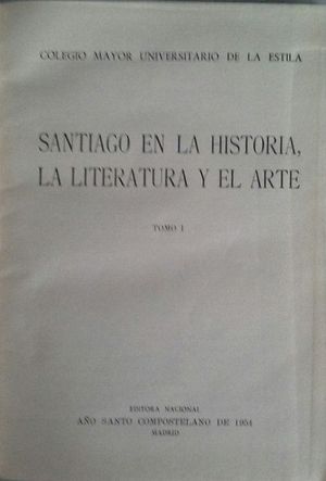 SANTIAGO EN LA HISTORIA, LA LITERATURA Y EL ARTE - TOMO I