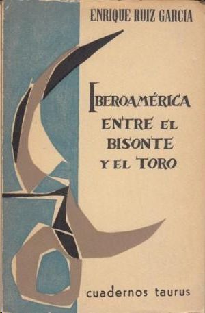 IBEROAMERICA ENTRE EL BISONTE Y EL TORO