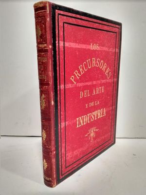 LOS PRECURSORES DEL ARTE Y DE LA INDUSTRIA