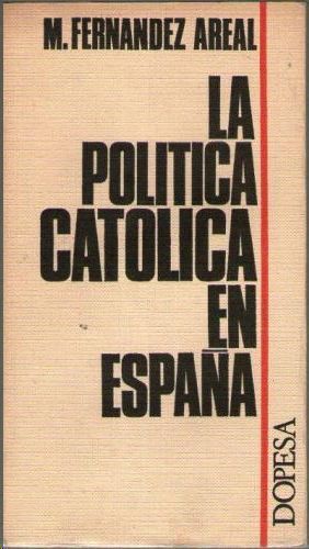 LA POLITICA CATOLICA EN ESPAA