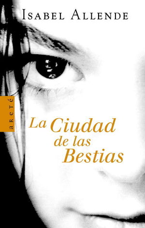 LA CIUDAD DE LAS BESTIAS (MEMORIAS DEL GUILA Y DEL JAGUAR 1)