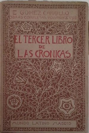 EL TERCER LIBRO DE LAS CRNICAS - OBRAS COMPLETAS DE E. GMEZ CARRILLO - VOL. XV