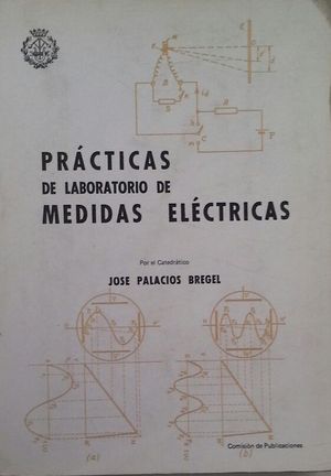 PR�CTICAS DE LABORATORIO DE MEDIDAS EL�CTRICAS
