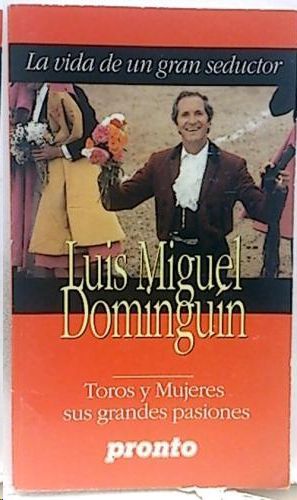 LUIS MIGUEL DOMINGUIN - LA VIDA DE UN GRAN SEDUCTOR