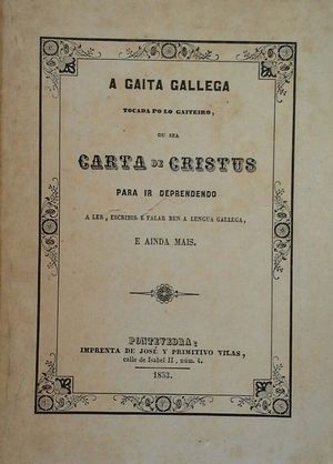 A GAITA GALLEGA TOCADA PO LO GAITEIRO OU SEA CARTA DE CRISTUS PARA IR DEPRENDENDO A LIR E FALAR, ESCRIBIR E FALAR A LENGUA GALLEGA E AINDA MAIS