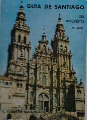 GU�A DE SANTIAGO - SUS MONUMENTOS - SU ARTE