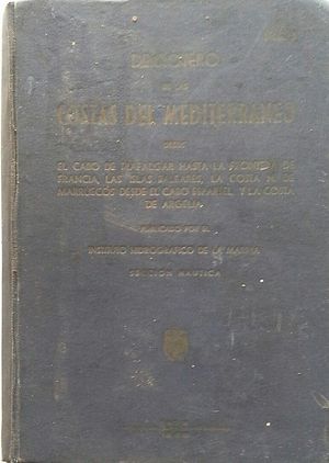 DERROTERO DE LAS COSTAS DEL MEDITERRNEO DESDE EL CABO DE TRAFALGAR HASTA LA FRONTERA DE FRANCIA, LAS ISLAS BALEARES, LA COSTA N DE MARRUECOS DESDE EL