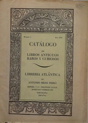 CATLOGO DE LIBROS ANTIGUOS, RAROS Y CURIOSOS - LIBRERA ATLNTICA DE ANTONIO SIESO PEIR - AO 1950 N 5