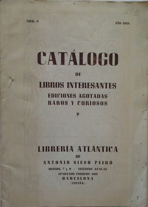 CATLOGO DE LIBROS INTERESANTES, EDICIONES AGOTADAS, RAROS Y CURIOSOS - LIBRERA ATLNTICA DE ANTONIO SIESO PEIR - AO 1951 N 8