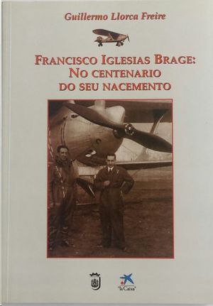 FRANCISCO IGLESIAS BRAGE: NO CENTENARIO DO SEU NACEMENTO