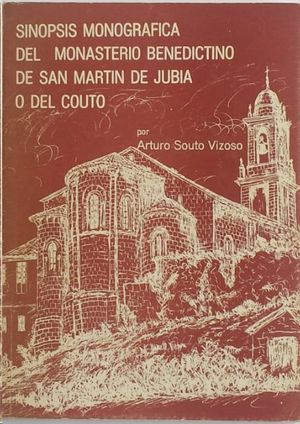 SINOPSIS MONOGR�FICA DEL MONASTERIO BENEDICTINO DE SAN MARTIN DE JUBIA O DEL COUTO