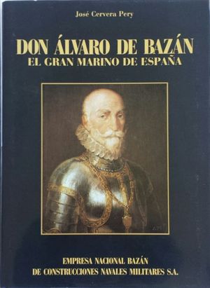 DON LVARO DE BAZN, EL GRAN MARINO DE ESPAA