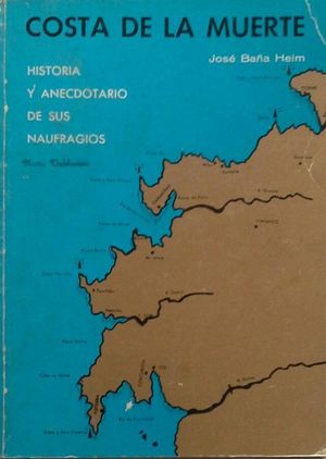 COSTA DE LA MUERTE - HISTORIA Y ANECDOTARIO DE SUS NAUFRAGIOS