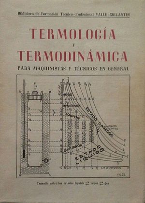 TECNOLOGA Y TERMODINMICA PARA MAQUINISTAS Y TCNICOS EN GENERAL - LIBRO PRIMERO DEL TRATADO TCNICO PRCTICO DE MQUINAS TRMICAS EN GENERAL