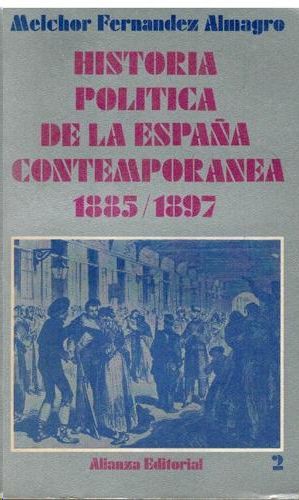 HISTORIA POLITICA DE LA ESPA�A CONTEMPORANEA 1885/1897