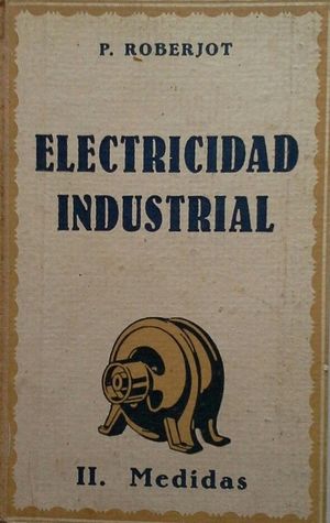 ELECTRICIDAD INDUSTRIAL - TOMO II MEDIDAS EL�CTRICAS INDUSTRIALES