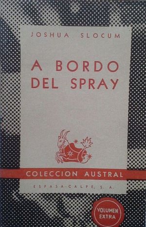 A BORDO DEL SPRAY - EL PRIMER VIAJE SOLITARIO ALREDEDOR DEL MUNDO EN UN VELERO (1896-1898)