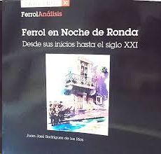 FERROL EN NOCHE DE RONDA. DESDE SUS INICIOS HASTA EL SIGLO XXI