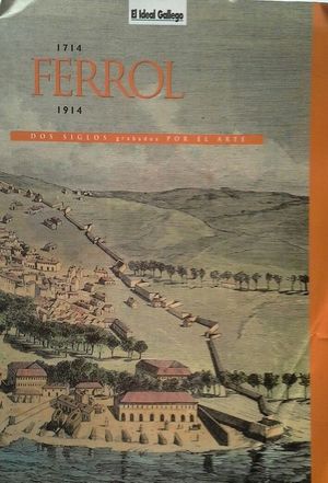 FERROL 1714 -1914 - DOS SIGLOS GRABADOS POR EL ARTE (CARPETILLA CON 100 LMINAS)