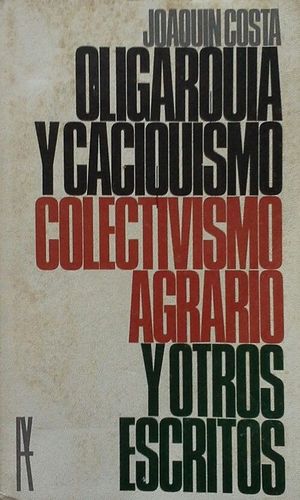 OLIGARQUA Y CACIQUISMO,  COLECTIVISMO AGRARIO Y OTROS ESCRITOS