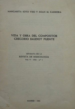 VIDA Y OBRA DEL COMPOSITOR GREGORIO BAUDOT Y PUENTE (COLMENAR VIEJO 1884 - EL FERROL 1938)